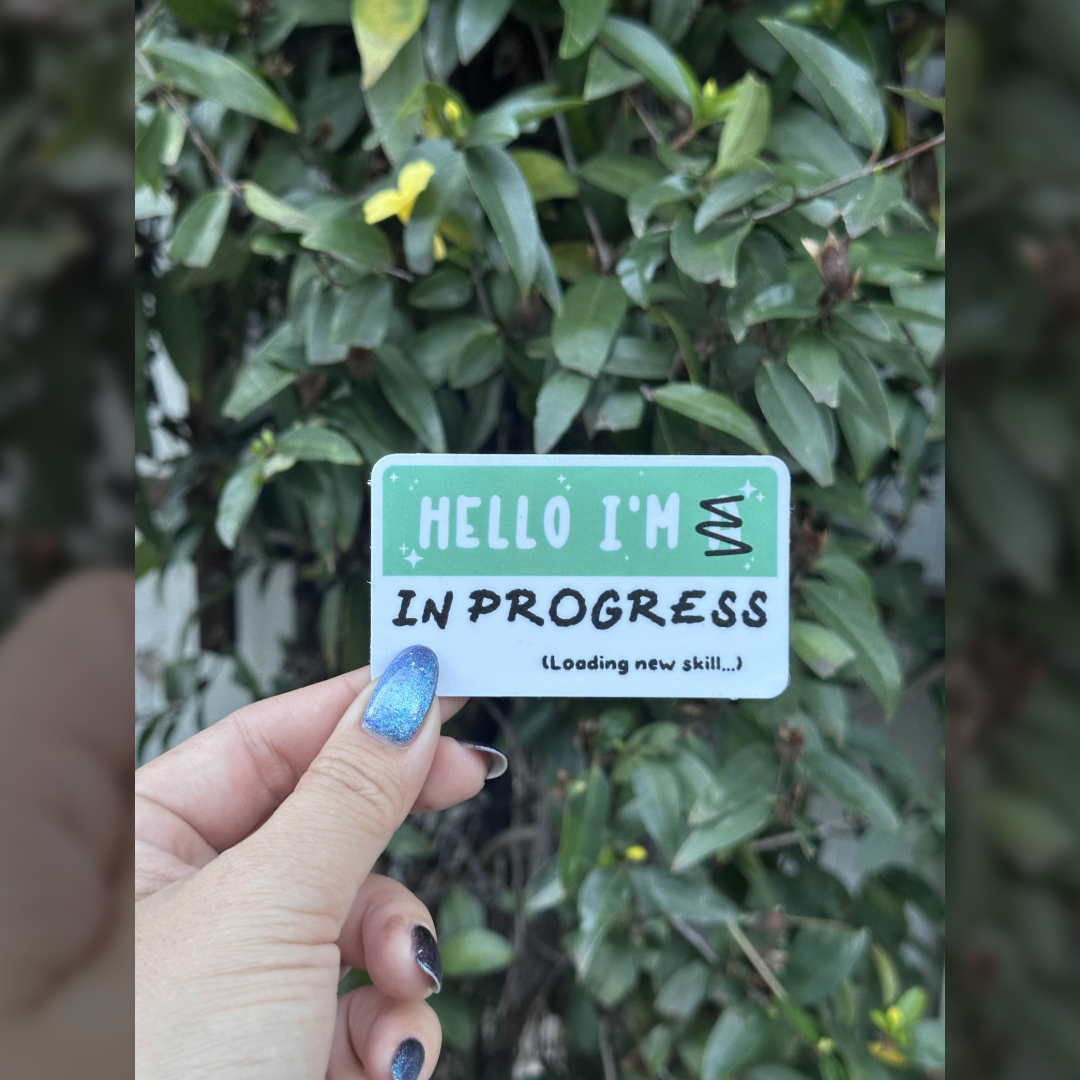 Mock name tag: I am In Progress -Waterproof Die-cut Vinyl Sticker-