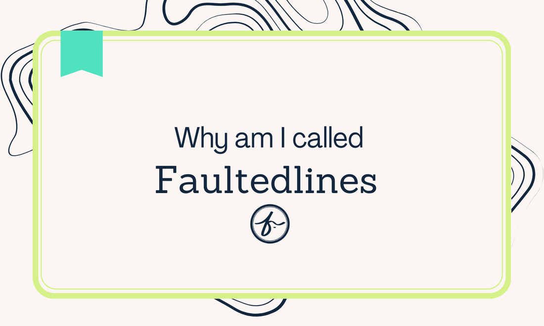 Why am I called Faultedlines