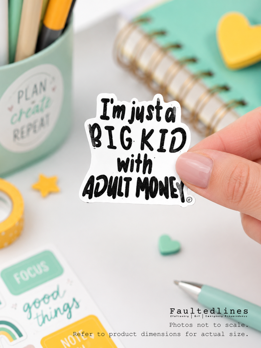Waterproof Die-Cut Vinyl Sticker — Typography: I’m Just a Big Kid with Adult Money | 2" x 1.9"