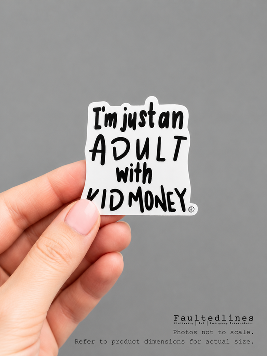 Waterproof Die-Cut Vinyl Sticker — Typography: I’m Just an Adult with Kid Money | 2" x 1.9"