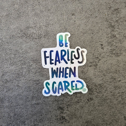 Waterproof Die-Cut Vinyl Sticker — Typography: Be Fearless When Scared | 1.9" x 2.5"