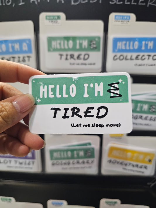 Waterproof Die-Cut Vinyl Sticker — Mock Name Tag: Hello, I'm Tired