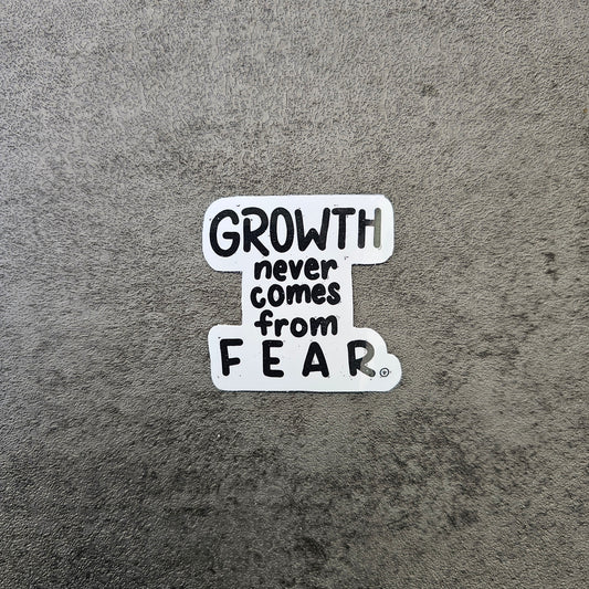 Waterproof Die-Cut Vinyl Sticker — Typography: Growth Never Comes from Fear