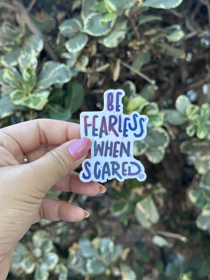 Waterproof Die-Cut Vinyl Sticker — Typography: Be Fearless When Scared | 1.9" x 2.5"