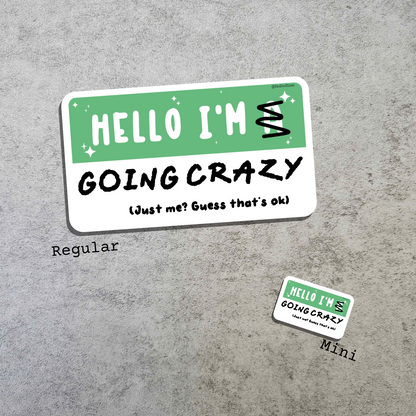 Waterproof Die-Cut Vinyl Sticker — Mock Name Tag: Hello, I Am Going Crazy