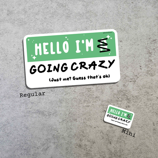 Waterproof Die-Cut Vinyl Sticker — Mock Name Tag: Hello, I Am Going Crazy