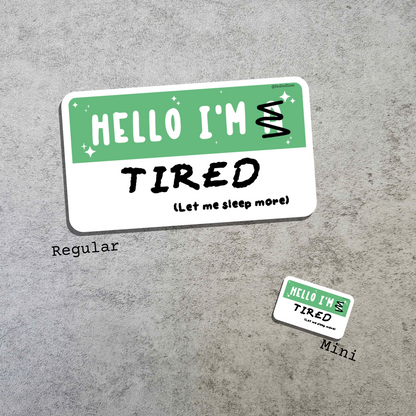 Waterproof Die-Cut Vinyl Sticker — Mock Name Tag: Hello, I'm Tired