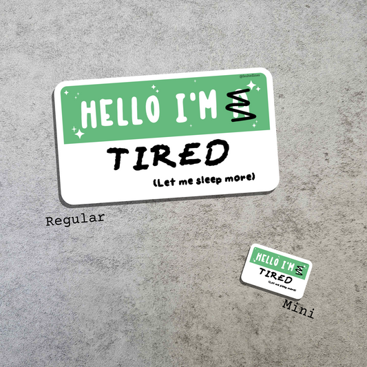 Waterproof Die-Cut Vinyl Sticker — Mock Name Tag: Hello, I'm Tired