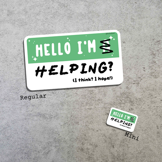 Waterproof Die-Cut Vinyl Sticker — Mock Name Tag: Hello, I'm Helping?