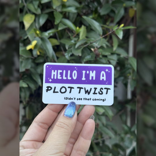 Mock name tag: I am a Plot Twist -Waterproof Die-cut Vinyl Sticker-