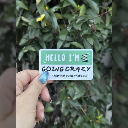 Waterproof Die-Cut Vinyl Sticker — Mock Name Tag: Hello, I Am Going Crazy