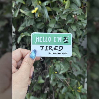 Waterproof Die-Cut Vinyl Sticker — Mock Name Tag: Hello, I'm Tired